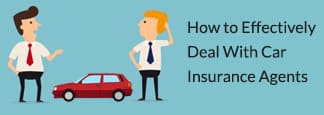 How to Deal With Car Insurance Agents Effectively!