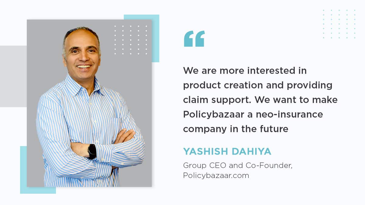 Want To Make Policybazaar A Neo-Insurance Company Yashish Dahiya